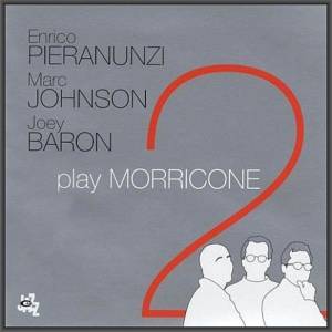 Enrico Pieranunzi, Marc Johnson, Joey Baron - Play Morricone 2