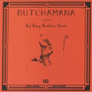 Butchamana And The Big Bang Brothers Band - Indian Dream