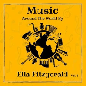 Ella Fitzgerald - Music around the World by Ella Fitzgerald, Vol. 3