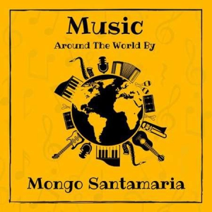 Mongo Santamaria - Music around the World by Mongo Santamaria