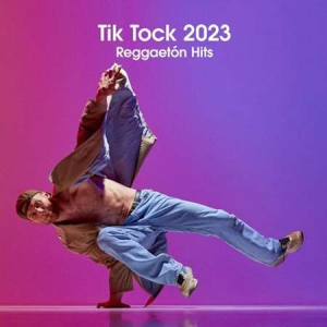 VA - Tik Tock 2023 - Reggaeton Hits