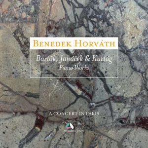 Benedek Horvath - Bartok, Janacek & Kurtag: Piano Works