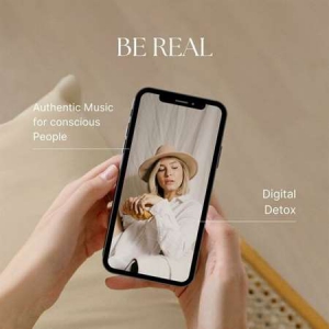 VA - Be Real - Authentic Music for Conscious People - Digital Detox