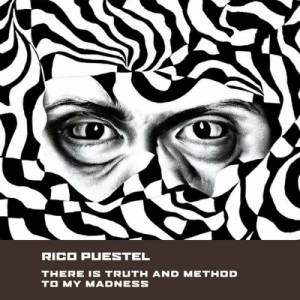 Rico Puestel - There is Truth and Method to my Madness 