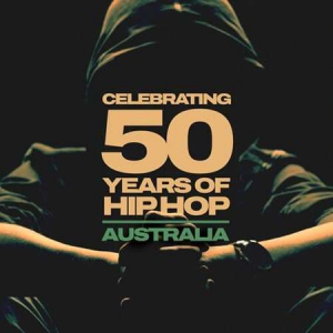 VA - Celebrating 50 years of Hip Hop - Australia