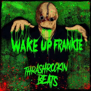 Wake up Frankie - Thrashrockin' Beats