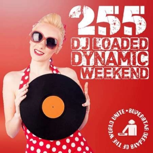 VA - 255 DJ Loaded - Dynamic Weekend