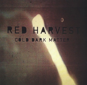 Red Harvest - Cold Dark Matter