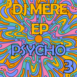 Dj Mere - Psycho 3 [EP]