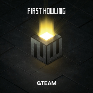 &Team - First Howling : Now