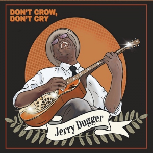 Jerry Dugger - Don't Crow, Don't Cry