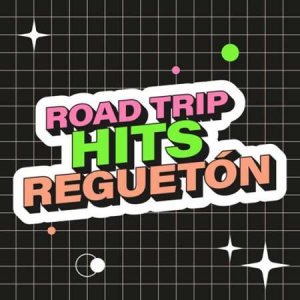 VA - Road Trip Hits: Regueton