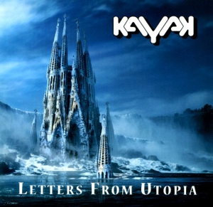 Kayak - Letters From Utopia