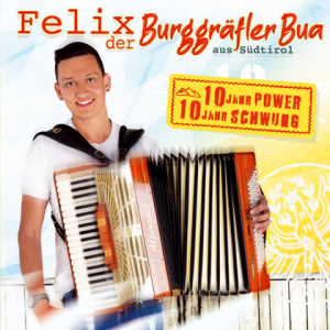 Felix der Burggrafler Bua aus Sudtirol - 10 Jahr Power 10 Jahr Schwung