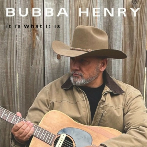 Bubba Henry - It Is What It Is
