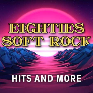 VA - Eighties Soft Rock Hits And More