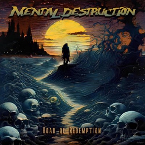 Mental Destruction - Road of Redemption