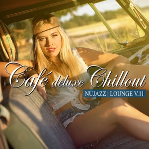 VA - Cafe Deluxe Chill Out - Nu Jazz Lounge, Vol. 11