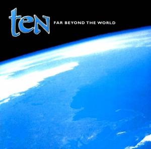 Ten - Far Beyond The World