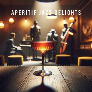 Alternative Jazz Lounge, Everyday Jazz Academy - Aperitif Jazz Delights Smooth Sounds for Cocktail Hour