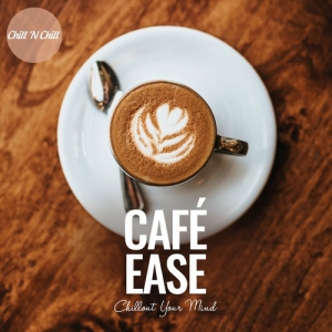 VA - Cafe Ease: Chillout Your Mind
