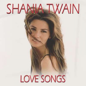  Shania Twain - Love Songs
