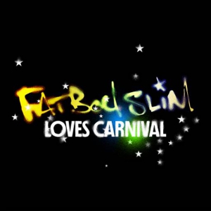 Fatboy Slim - Fatboy Slim Loves Carnival