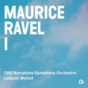  Ludovic Morlot - Ravel: Complete Orchestral Works, Vol. 1
