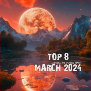  VA - Top 9 March 2024 Emotional and Uplifting Trance