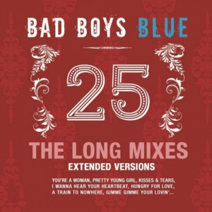  Bad Boys Blue - 25 (The Long Mixes - Extended Versions)