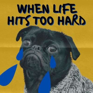  VA - When Life Hits Too Hard