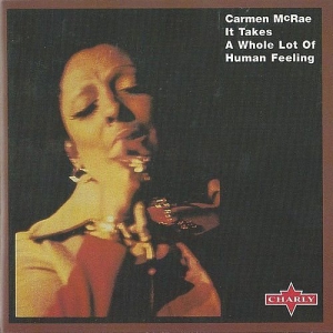  Carmen McRae - It Takes A Whole Lot Of Human Feeling