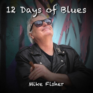  Mike Fisher - 12 Days of Blues