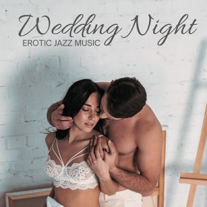  Instrumental Wedding Music Zone, Jazz Erotic Lounge Collective - Wedding Night Erotic Jazz Music