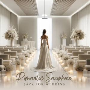  Instrumental Wedding Music Zone - Romantic Saxophone Jazz for Wedding
