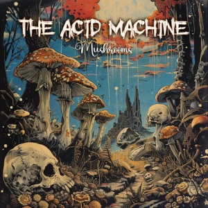  The Acid Machine - Mushrooms