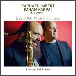  Raphael Imbert, Johan Farjot & Guests - Les 1001 Nuits du Jazz: Live au Bal Blomet