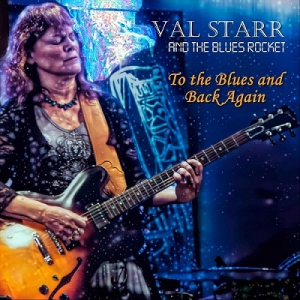 Val Starr & the Blues Rocket - To the Blues and Back Again