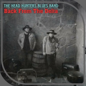  The Head Hunters Blues Band - Back from the Delta
