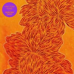  Nubiyan Twist - Find Your Flame