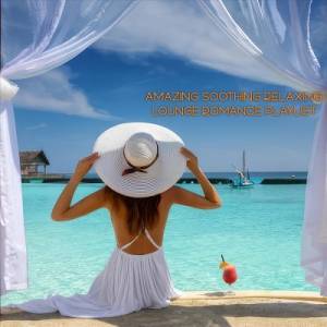  VA - Amazing Soothing Relaxing Lounge Romance Playlist