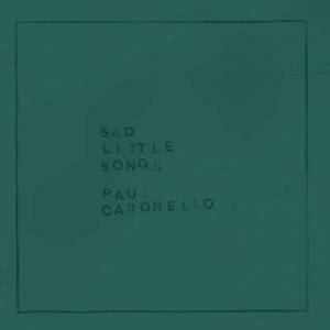  Paul Cargnello - Sad Little Songs