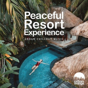  VA - Peaceful Resort Experice: Urban Chillout Music