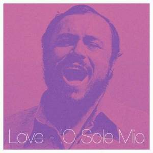  Luciano Pavarotti - Love- 'o Sole Mio
