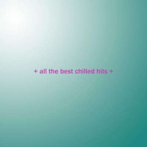  VA - + all the best chilled hits +