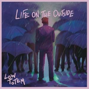  Low Totem - Life On The Outside