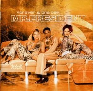  Mr. President - Forever & One Day