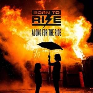  Born to Rise - Along for the Ride