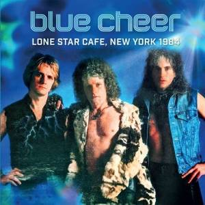  Blue Cheer - Lone Star Cafe, New York 1984 Live
