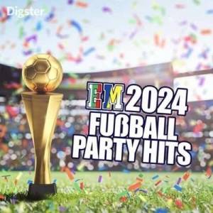  VA - EM 2024 Fussball Party Hits